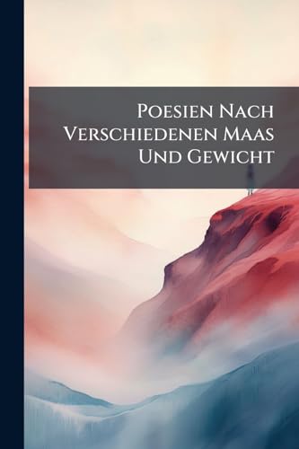 Poesien Nach Verschiedenen Maas Und Gewicht