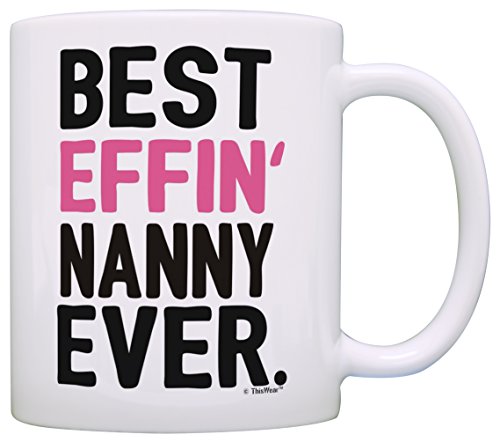 Nanny Gifts Grandma Best Effin Nanny Ever Grandma Coffee Mug Grandma Coffee Cup Grandma Gift Coffee Mug Tea Cup White #TOP25