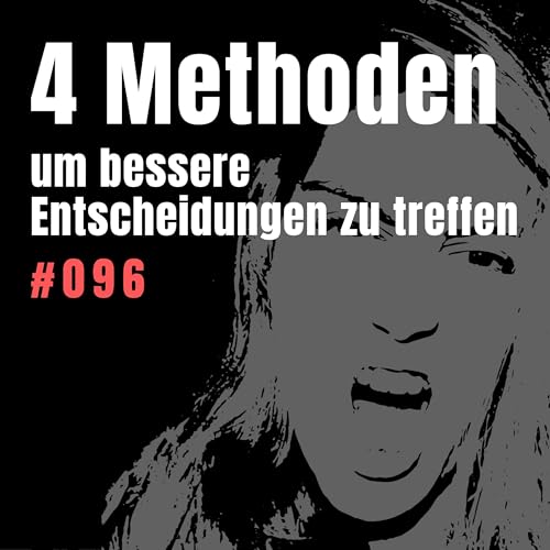 #096 Entscheid dich! Wie du in 3 Sekunden weißt, was richtig für dich ist