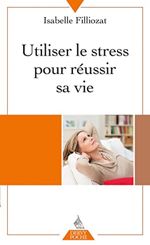 Télécharger Utiliser le stress pour réussir sa vie Livre PDF Gratuit