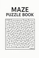 Maze Puzzle Book for Kids, Teens & Adults: 100 Fun, Challenging Brain Games to Boost Focus, Problem Solving & Critical Thinking – Travel Size 6x9 Activity Book for Home or On-the-Go Fun B0F5P6TZ3H Book Cover