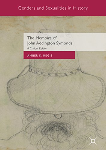 The Memoirs of John Addington Symonds: A Critical Edition (Genders and Sexualities in History)