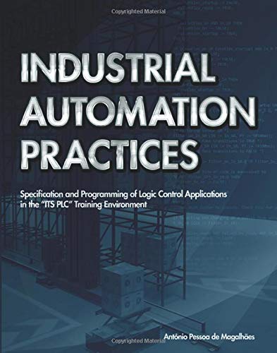 Industrial Automation Practices: SPECIFICATION AND PROGRAMMING OF LOGIC ...