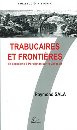 Trabucaires et frontière(s) - de Barcelone à Perpignan par le Vallespir