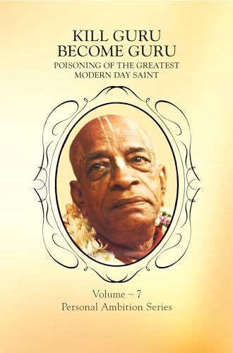 KILL GURU BECOME GURU Poisoning of His Divine Grace A.C. Bhaktivedanta Swami (English Edition) - Prabhupada Truth Commission