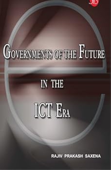 Governments of the Future in the ICT Era