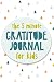The 5 Minute Gratitude Journal For Kids: A daily journal to help kids celebrate the best part of their day with gratitude, kindness and love.