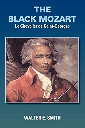 THE BLACK MOZART: Le Chevalier de Saint-Georges