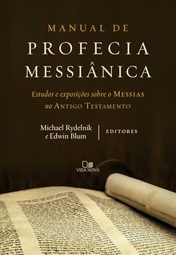 Manual de profecia messiânica: estudos e exposições sobre o Messias no Antigo Testamento