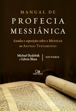 Manual de Profecia Messiânica: Estudos e Exposições Sobre o Messi...