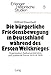 Produktbild Die bürgerliche Friedensbewegung in Deutschland während des Ersten Weltkrieges: Organisation, Selbstverständnis und politische Praxis 1913/14-1919 (Erlanger Historische Studien, Band 5)