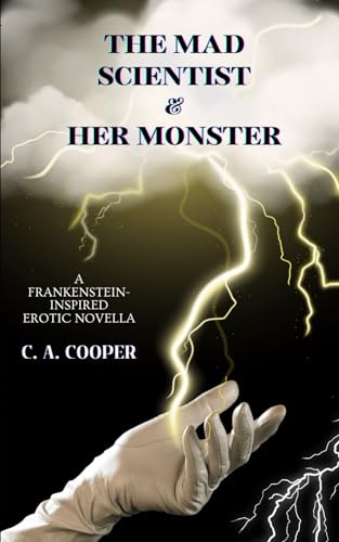 The Mad Scientist and Her Monster: A Frankenstein-Inspired Erotic Novella (Isadora Frankenstein)