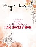 Prayer Journal I Can't Keep Calm I Am Hockey Mom SweaFunny Women Moms Gift: , Yearly Devotional Journal, Devotional Calendar, Hope Waits, Sistergirl Devotions, Bible Journal