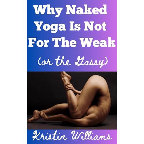 Why Naked Yoga is Not For the Weak by Kristin Williams episode artwork