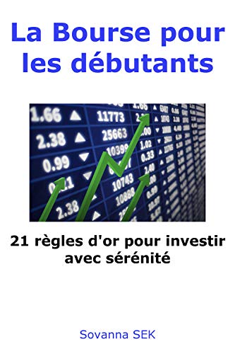 Télécharger La Bourse pour les débutants - 21 règles d'or pour investir avec sérénité livre En ligne