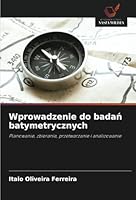 Wprowadzenie do badan batymetrycznych: Planowanie, zbieranie, przetwarzanie i analizowanie (Polish Edition) 6208732735 Book Cover