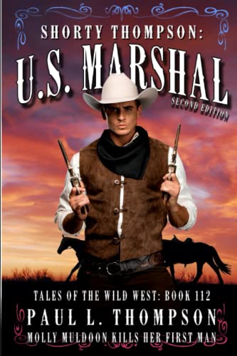 Molly Muldoon Kills Her First Man: A Western Adventure Novel (Shorty Thompson: U.S. Marshal: Tales of the Old West)