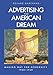 Advertising the American Dream: Making Way for Modernity, 1920-1940