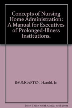 Hardcover Concepts of Nursing Home Administration: A Manual for Executives of Prolonged-Illness Institutions. Book