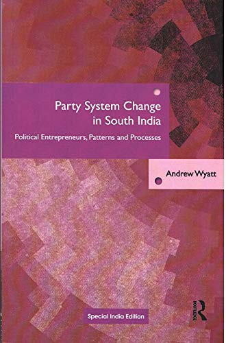 Party System Change in South India: Political Entrepreneurs, Patterns and Processes