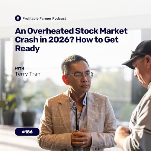 # 186 - An Overheated Stock Market Crash in 2026? How to Get Ready with Terry Tran
