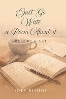 Just Go Write a Poem About It 1971659010 Book Cover