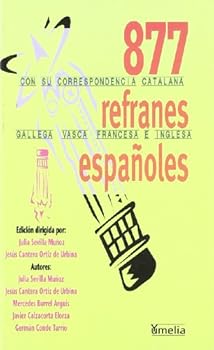 Paperback 877 refranes españoles con su correspondencia catalana, gallega, vasca, francesa e inglesa (Yumelia) (Spanish, Catalan, Galician, Basque, French and English Edition) Book