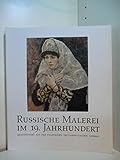  Russische Malerei im 19. Jahrhundert Meisterwerke aus der Staatlichen Tretjakow-Galerie Moskau. Ausstellung Städtische Galerie Rosenheim