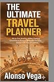 The Ultimate Travel Planner: All-in-One Itinerary Maker, Packing Checklists & Budget Templates for Easy, Stress-Free Trips Anywhere