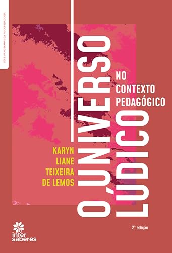 O universo do lúdico no contexto pedagógico - Lemos, Karyn Liane Teixeira de