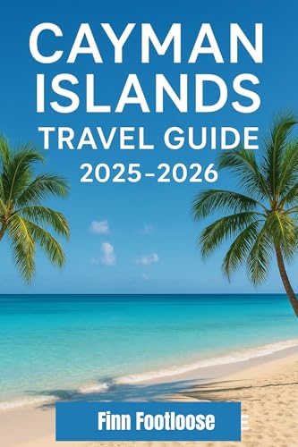 Cayman Islands Travel Guide 2025-2026: Essential Tips, Itineraries and Adventures in this Luxurious Caribbean Paradise