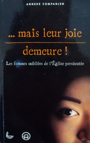 Mais leur joie demeure ! : Les femmes oubliées de l'Église persécutée