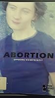 Abortion: Opposing Viewpoints 073770778X Book Cover