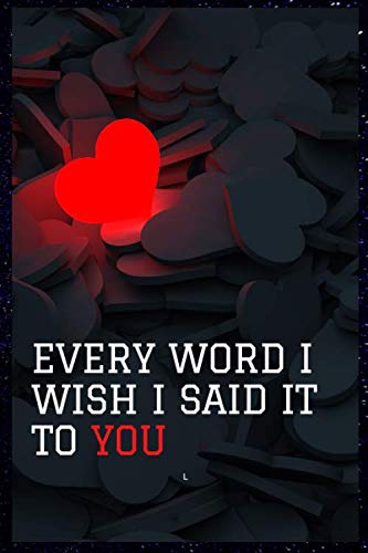 Independently published Every Word I Wish I Said It To You