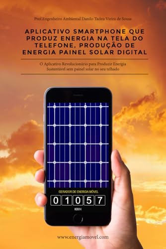 Aplicativo Smartphone que produz Energia na Tela do Telefone: Produção de Energia Painel Solar Digital (Portuguese Edition)