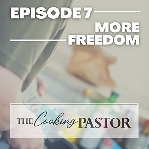 Episode 7--More Freedoms That We Have in Christ