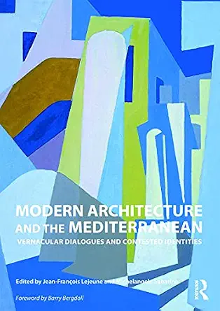 Modern Architecture and the Mediterranean: Vernacular Dialogues and Contested Identities book cover