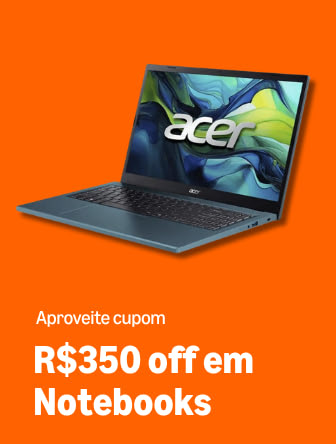 R$350 OFF em Notebooks Selecionados