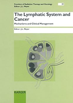 Hardcover The Lymphatic System and Cancer: Mechanisms and Clinical Management (Frontiers of Radiation Therapy & Oncology) Book
