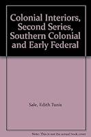 Colonial Interiors, Second Series, Southern Colonial and Early Federal B001P4QT28 Book Cover