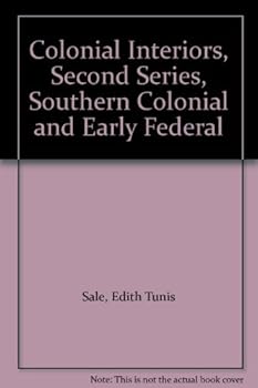 Unknown Binding Colonial Interiors, Second Series, Southern Colonial and Early Federal Book