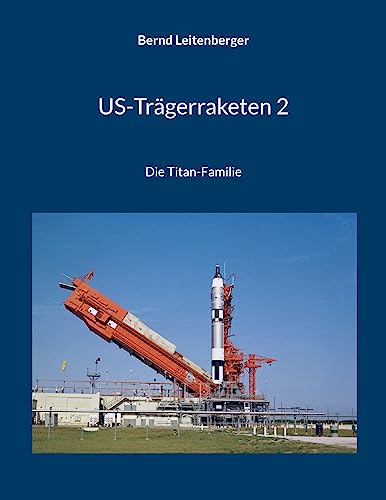 USTrägerraketen 2 Die TitanFamilie (US Trägerraketen) eBook