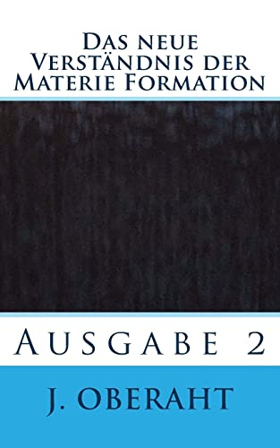 Das neue Verständnis der Materie Formation: Ausgabe 2 (German Edition)