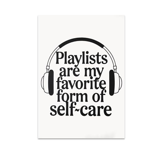 Music Lover Poster Print - Playlists Are My Favorite Form of Self-Care - 13x19 - Soothing Audio Decor