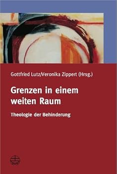 Paperback Grenzen in Einem Weiten Raum: Theologie Und Behinderung [German] Book