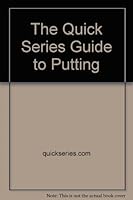 The Quick Series Guide to Putting 2922164144 Book Cover