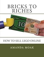 Bricks to Riches: How to Sell Lego Online 1500310220 Book Cover