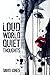 Loud World, Quiet Thoughts