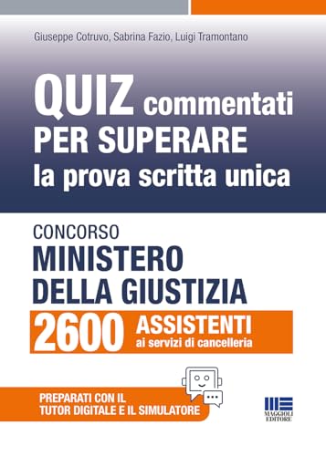 Concorso Ministero giustizia 2600 assistenti - Quiz commentati per superare la prova scritta unica