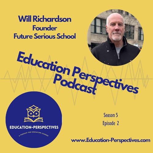 Will Richardson on Why the Status Quo in Education Fails Today’s Learners